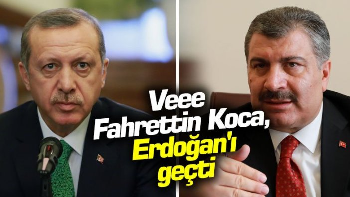 Veee Fahrettin Koca, Erdoğan'ı geçti