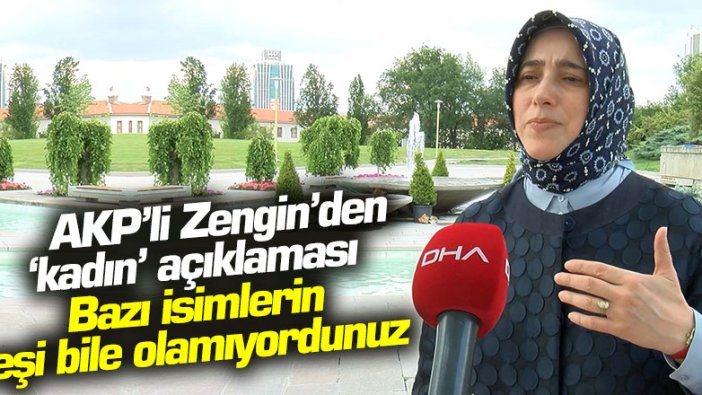 AKP'li Özlem Zengin'den 'kadın' açıklaması: "Önemli bazı isimlerin eşi bile olamıyordunuz"