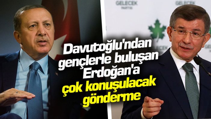 Davutoğlu'ndan gençlerle buluşan Erdoğan'a çok konuşulacak gönderme