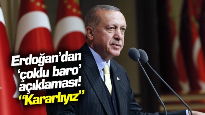 Erdoğan'dan 'çoklu baro' açıklaması: Kararlıyız