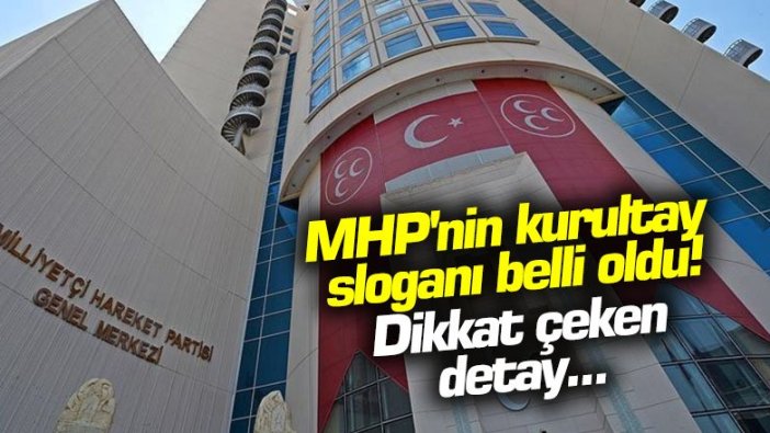 MHP'nin kurultay sloganı belli oldu! Dikkat çeken detay...