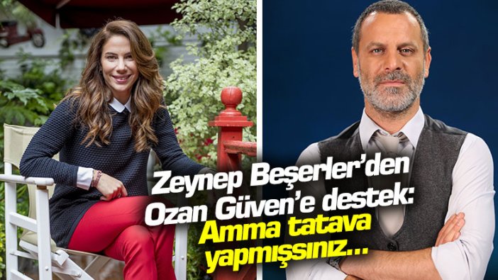 Zeynep Beşerler'den Ozan Güven'e destek: Amma tatava yapmışsınız