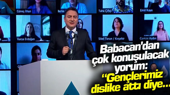 Ali Babacan'dan çok konuşulacak yorum: Gençlerimiz dislike attı diye...