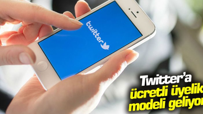 Twitter’a ücretli üyelik modeli geliyor