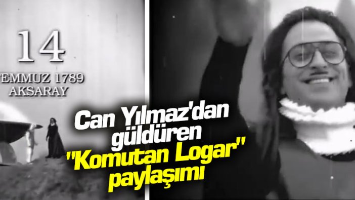 Can Yılmaz'dan güldüren "Komutan Logar" paylaşımı