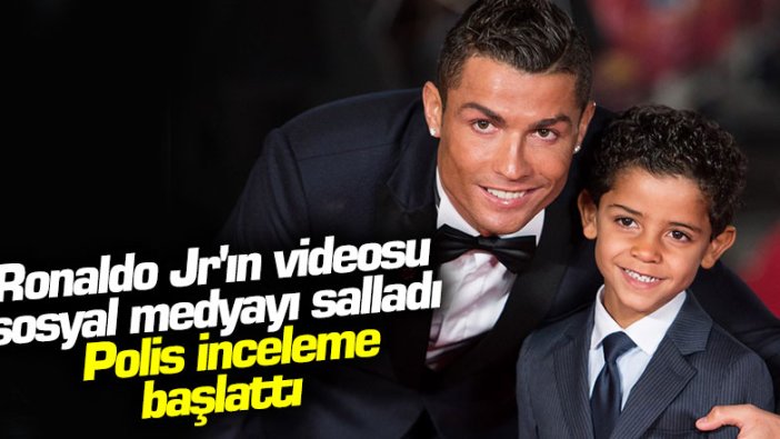 Ronaldo Jr'ın videosu sosyal medyayı salladı! Polis inceleme başlattı