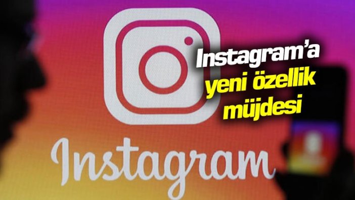 Instagram'a yeni özellik geliyor