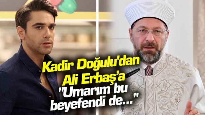 Kadir Doğulu'dan Diyanet İşleri Başkanı Erbaş'a: "Umarım bu beyefendi de..."