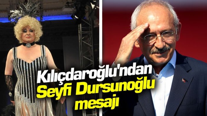 Kemal Kılıçdaroğlu'ndan Seyfi Dursunoğlu mesajı