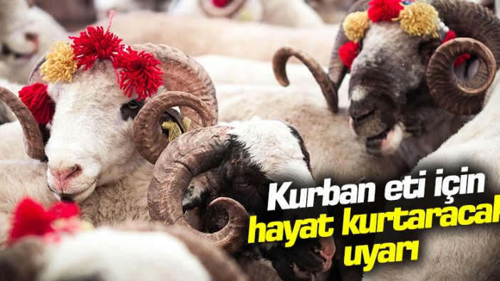 Kurban eti için hayat kurtaracak uyarı