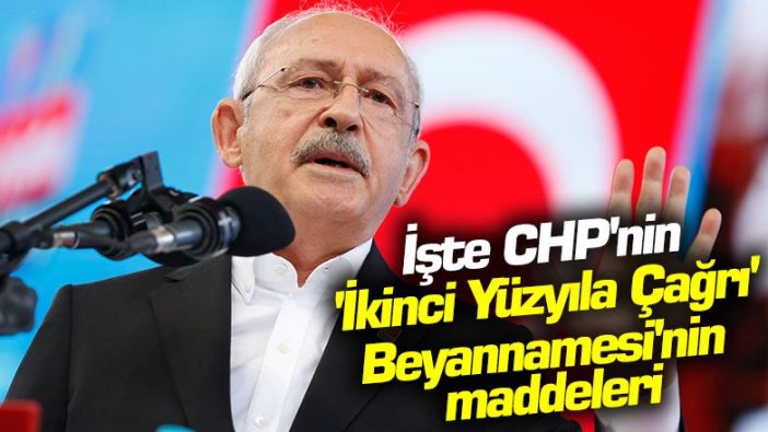 İşte CHP'nin 'İkinci Yüzyıla Çağrı' Beyannamesi'nin maddeleri