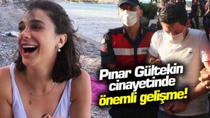 Pınar Gültekin cinayetinde önemli gelişme!