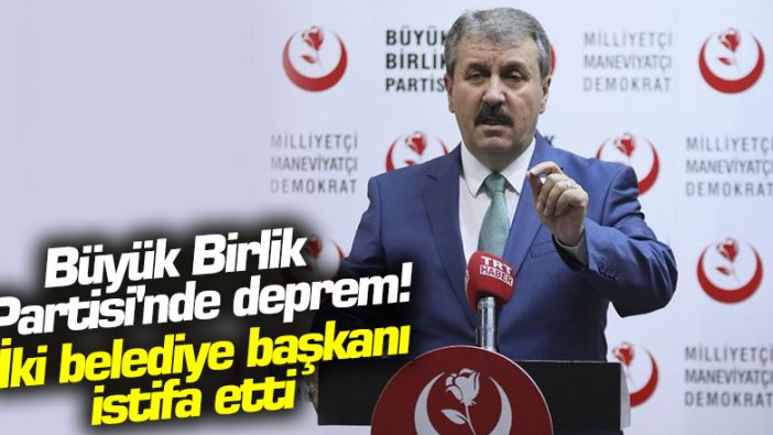 Büyük Birlik Partisi'nde deprem! İki belediye başkanı istifa etti