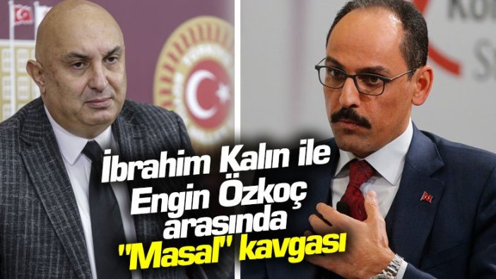 İbrahim Kalın ile Engin Özkoç arasında "Masal" kavgası