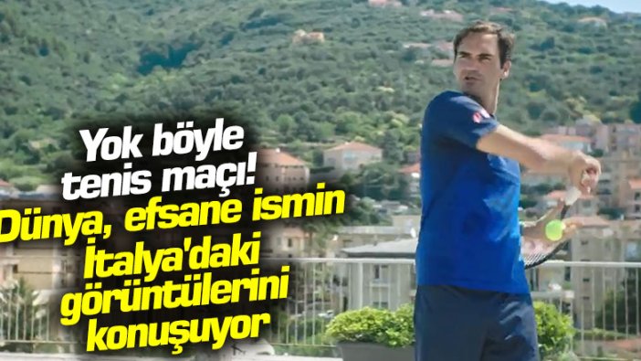 Yok böyle tenis maçı!  Dünya, efsane ismin İtalya'daki görüntülerini konuşuyor