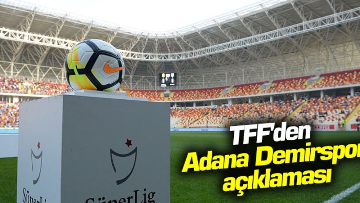 TFF'den Adana Demirspor açıklaması