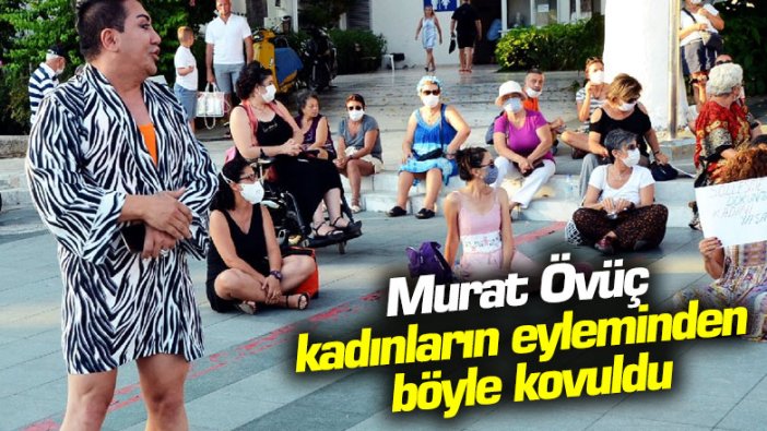 Murat Övüç kadınların eyleminden kovuldu