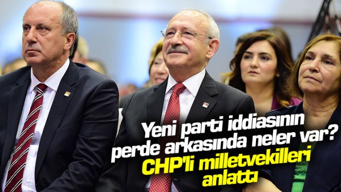Yeni parti iddiasının perde arkasında neler var? CHP'li milletvekilleri anlattı