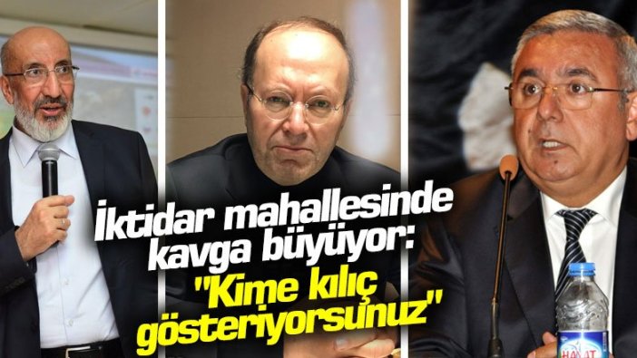 İktidar mahallesinde kavga büyüyor: "Kime kılıç gösteriyorsunuz"