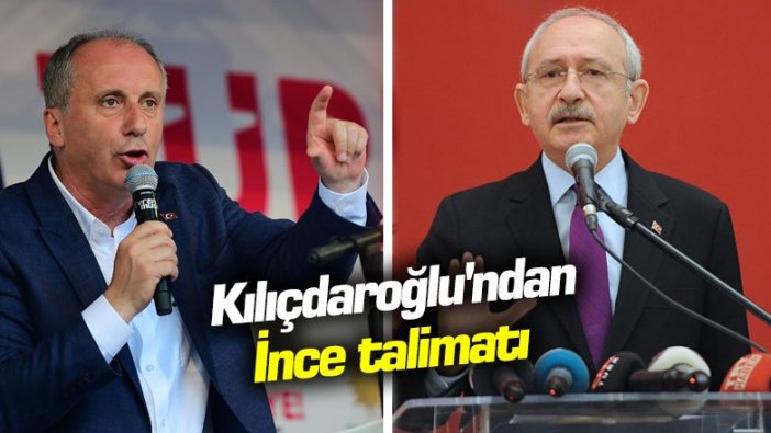 Kemal Kılıçdaroğlu'ndan Muharrem İnce talimatı