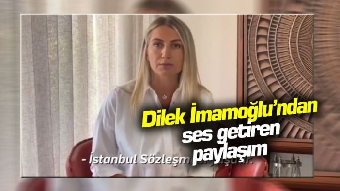 Dilek İmamoğlu'ndan ses getiren paylaşım