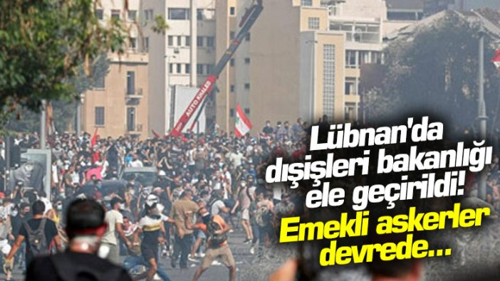 Lübnan'da dışişleri bakanlığı ele geçirildi! Emekli askerler devrede...