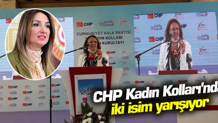 CHP Kadın Kolları'nda iki isim yarışıyor