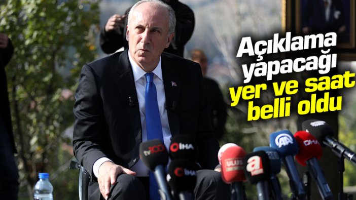 Muharrem İnce'nin açıklama yapacağı saat ve yer belli oldu