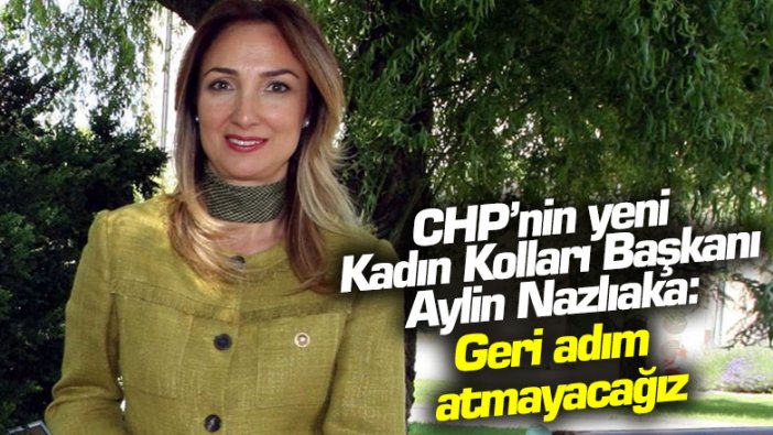 CHP Kadın Kolları Genel Başkanı Aylin Nazlıaka 'kırmızı çizgisini' açıkladı