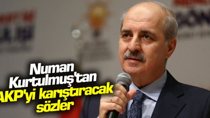 Numan Kurtulmuş'tan AKP'yi karıştıracak sözler