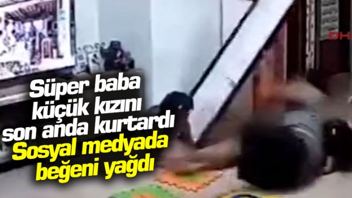 Süper baba küçük kızını son anda kurtardı, sosyal medyada beğeni yağdı