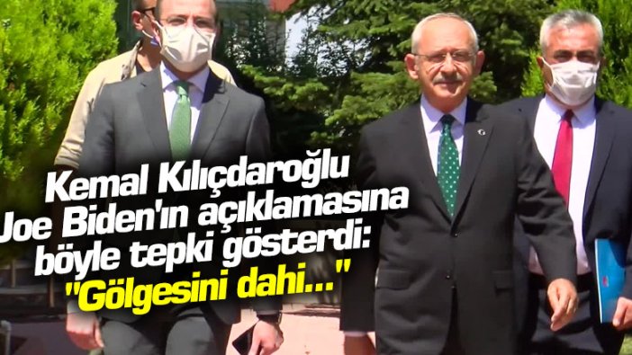 Kemal Kılıçdaroğlu Joe Biden'ın açıklamasına böyle tepki gösterdi: "Gölgesini dahi..."