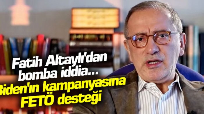 Fatih Altaylı'dan bomba iddia... Biden'ın kampanyasına FETÖ desteği