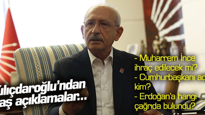 Kılıçdaroğlu'ndan "Muharrem İnce ihraç edilecek mi" sorusuna yanıt