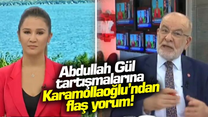 Abdullah Gül tartışmalarına Temel Karamollaoğlu'ndan flaş yorum