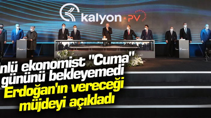 Ünlü ekonomist Murat Muratoğlu "Cuma" gününü bekleyemedi, Erdoğan'ın vereceği müjdeyi açıkladı