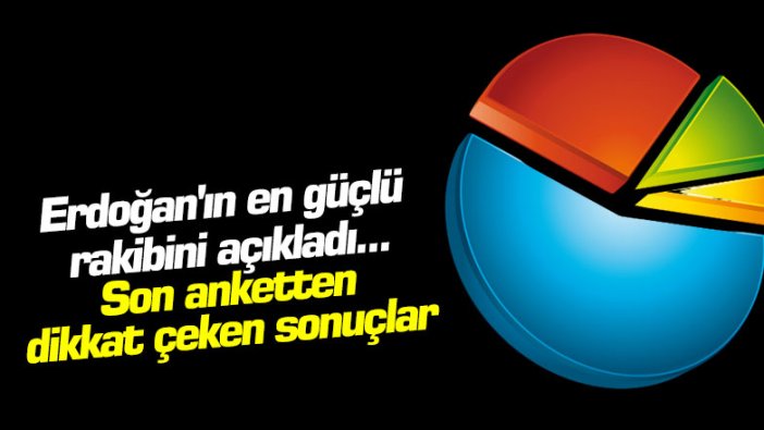 Cumhurbaşkanlığı seçimleri için Erdoğan'ın en güçlü rakibini açıkladı... Son anketten dikkat çeken sonuçlar