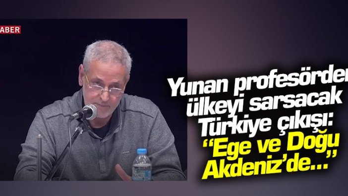 Yunan profesörden ülkeyi sarsacak Türkiye çıkışı: Ege ve Doğu Akdeniz'de...