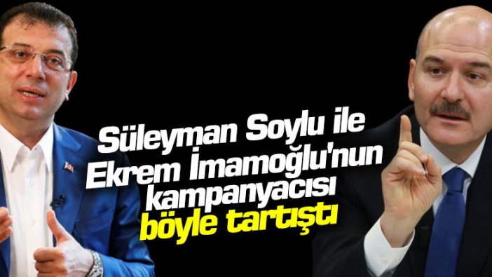 Süleyman Soylu ile Ekrem İmamoğlu'nun kampanyacısı böyle tartıştı