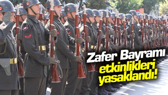 Zafer Bayramı etkinlikleri yasaklandı!