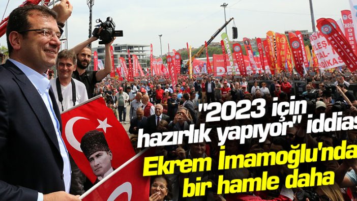 "2023 için hazırlık yapıyor" iddiası: Ekrem İmamoğlu'ndan bir hamle daha