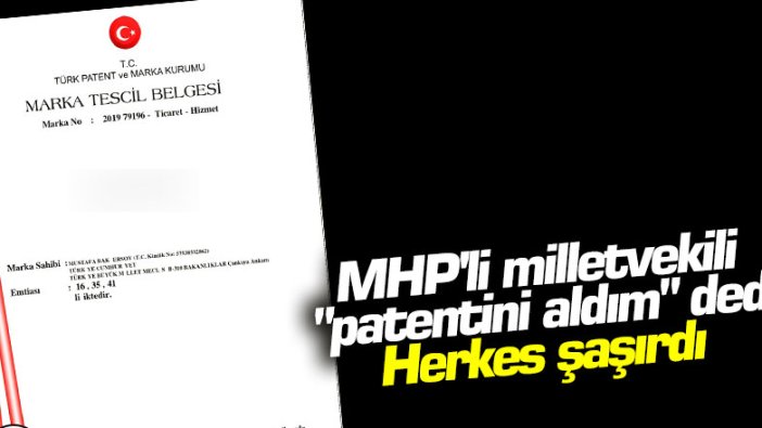 MHP'li milletvekili "patentini aldım" dedi, herkes şaşırdı