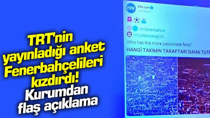 TRT'nin yayınladığı görüntüler Fenerbahçelileri kızdırdı! Kurumdan flaş açıklama