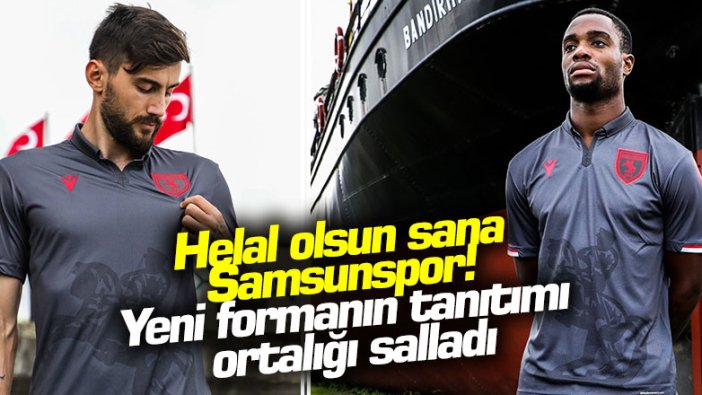 Helal olsun sana Samsunspor! Yeni formanın tanıtımı ortalığı salladı