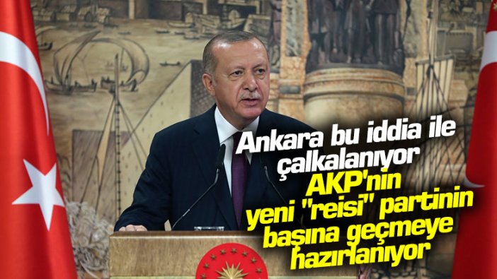 Ankara bu iddia ile çalkalanıyor: AKP'nin yeni "reisi" partinin başına geçmeye hazırlanıyor