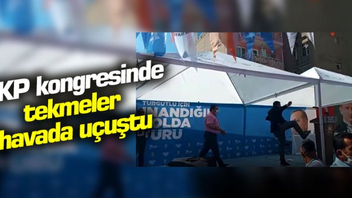 AKP kongresinde tekmeler havada uçuştu