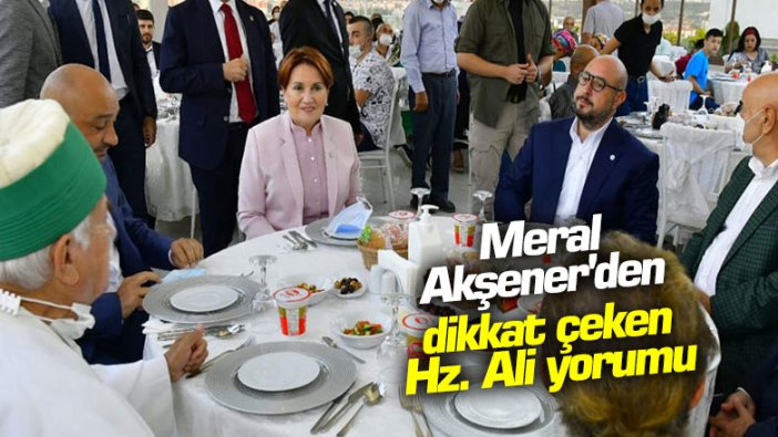 Meral Akşener'den dikkat çeken Hz. Ali yorumu