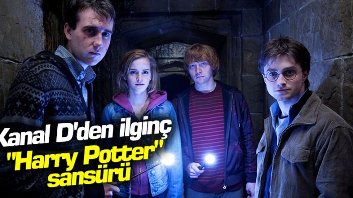 Kanal D'den ilginç "Harry Potter" sansürü