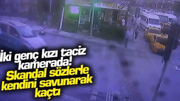 Sultangazi'de İki genç kıza taciz anları kameralara yansıdı!